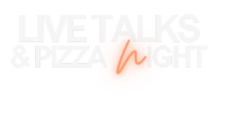 LIVE TALKS & PIZZA NIGHT